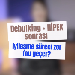 Debulking + HİPEK sonrası iyileşme süreci zor mu geçer?