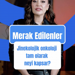 Jinekolojik onkoloji tam olarak neyi kapsar?