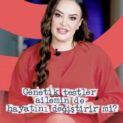 Genetik testler ailemin de hayatını değiştirir mi?