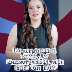 Doğurganlığı koruyan kanser ameliyatı mümkün mü?